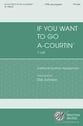 If You Want to Go A-Courtin' TTBB choral sheet music cover